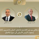 تطورات الأوضاع في الشرق الأوسط: مكالمة بين وزير الخارجية ومبعوث أمريكا